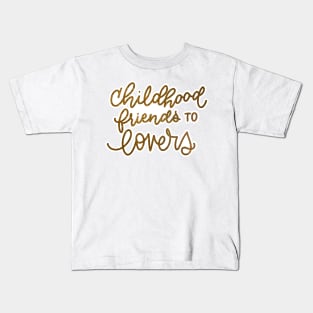 Childhood friends to lovers Kids T-Shirt